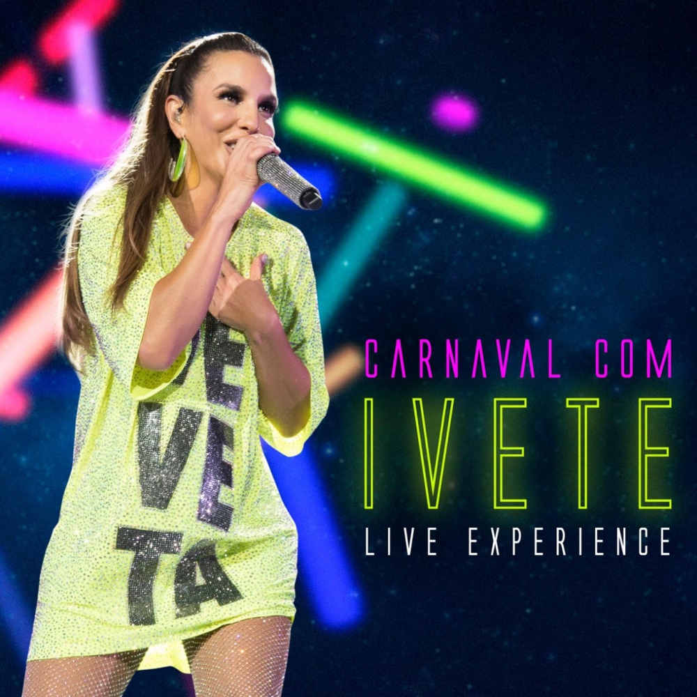 IVETE SANGALO – CARNAVAL COM IVETE – LIVE EXPERIENCE