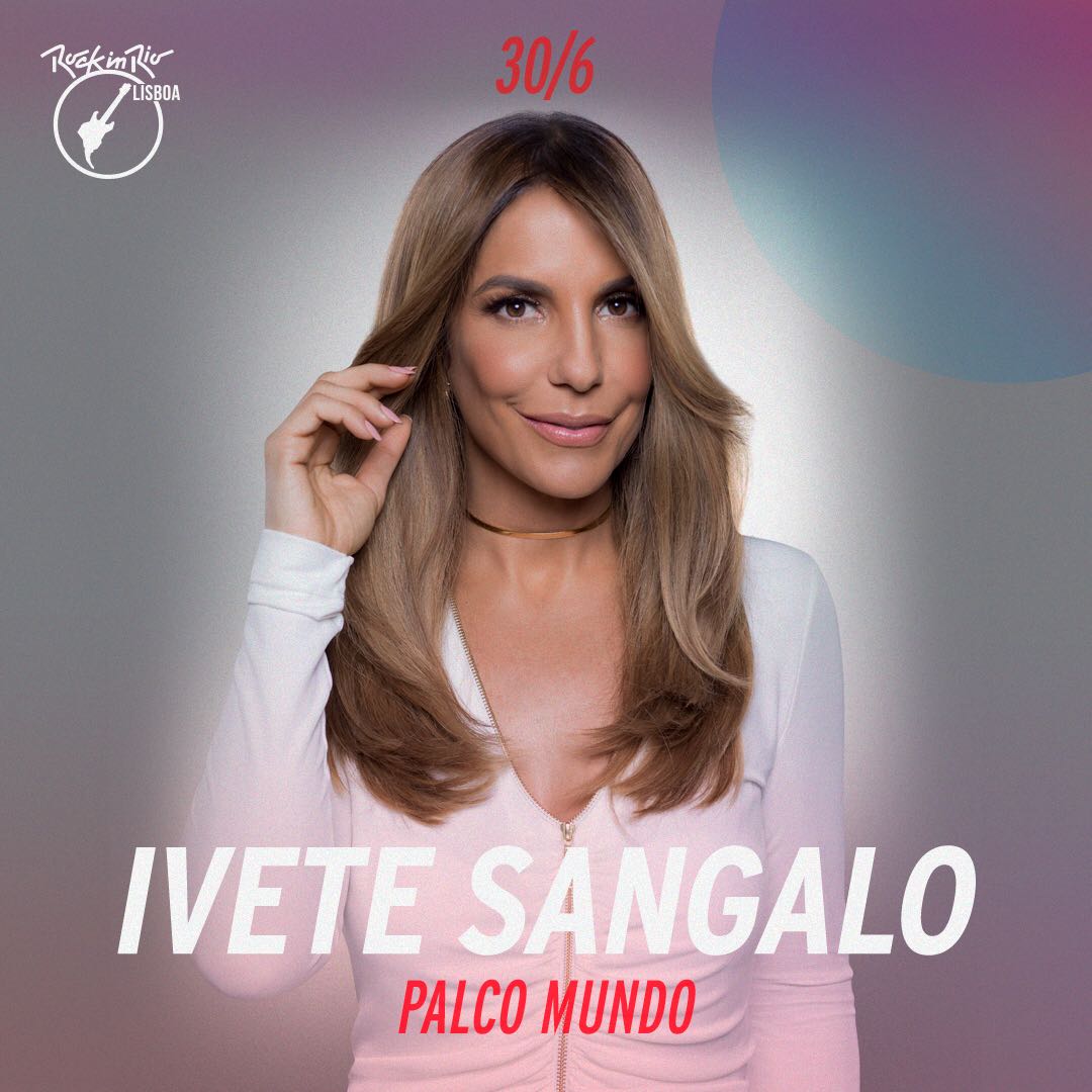 IVETE SANGALO É ATRAÇÃO CONFIRMADA NO ROCK IN RIO LISBOA 2018